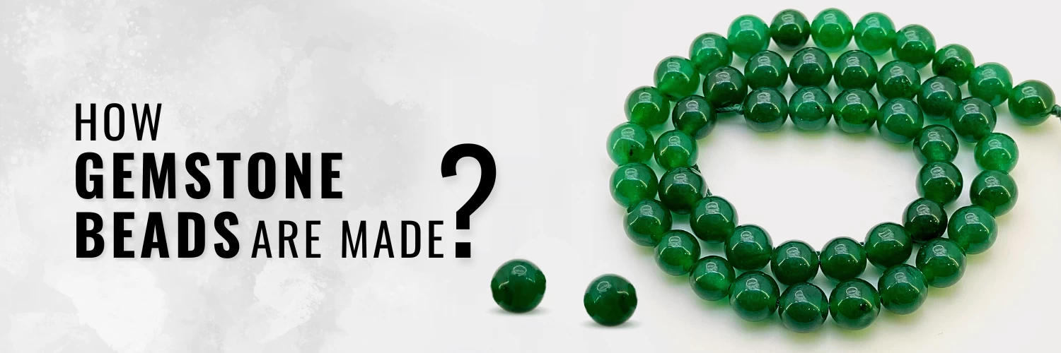 HOW GEMSTONE BEADS ARE MADE